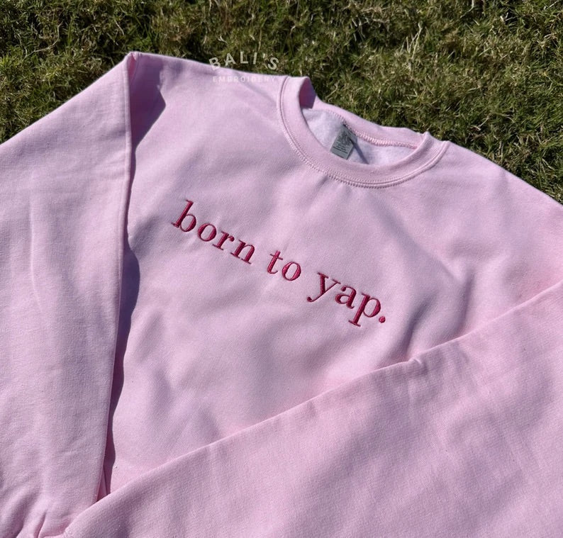 'Born To Yap' Embroidered Sweatshirt