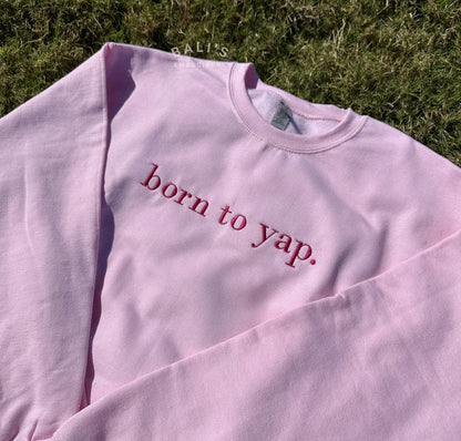 'Born To Yap' Embroidered Sweatshirt