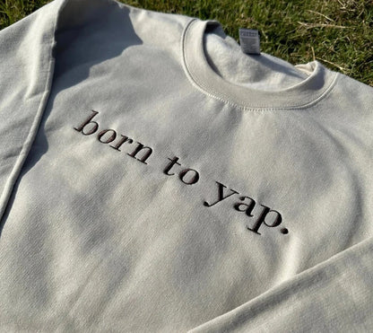 'Born To Yap' Embroidered Sweatshirt