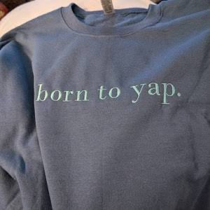 'Born To Yap' Embroidered Sweatshirt