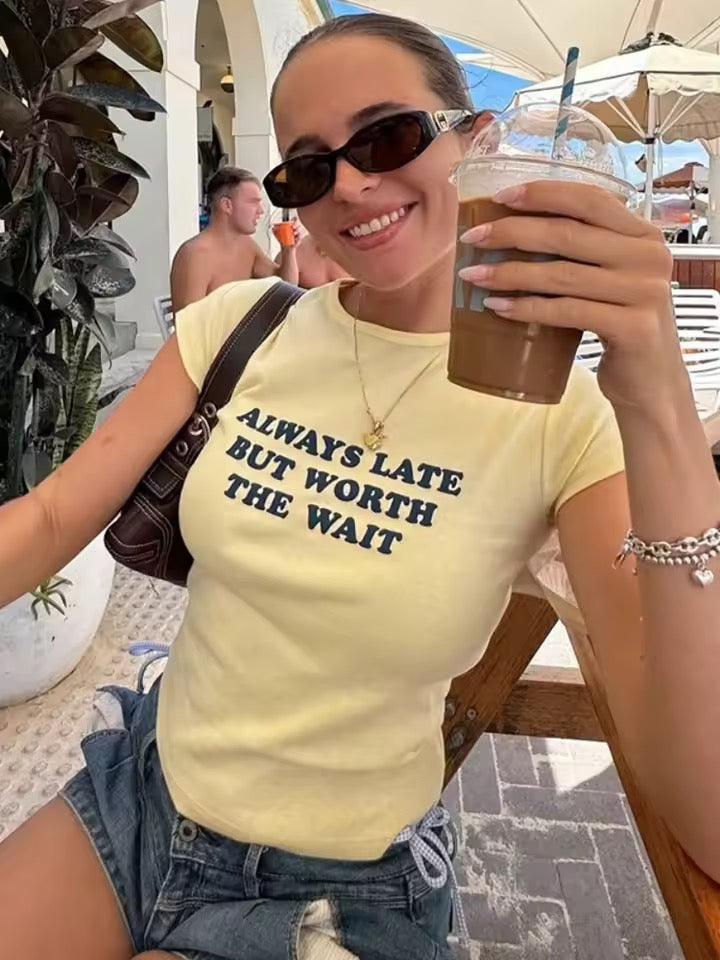 “Always Late But Worth The Wait” Tee