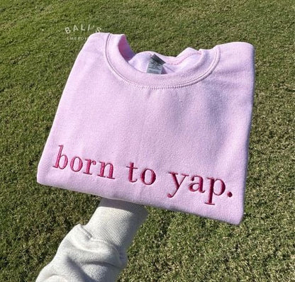 'Born To Yap' Embroidered Sweatshirt