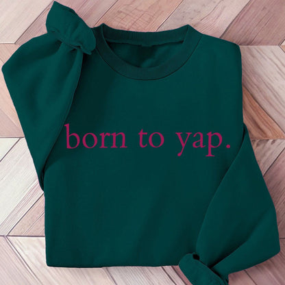 'Born To Yap' Embroidered Sweatshirt