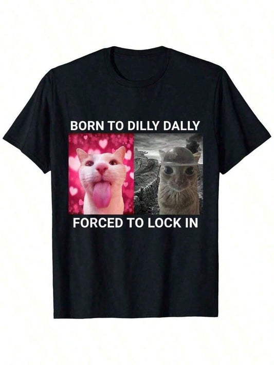 "Born to Dilly Dally" Cat Meme Tee