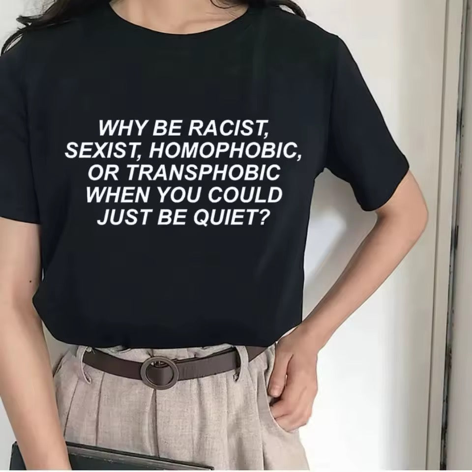“Just Be Quiet” Statement Tee