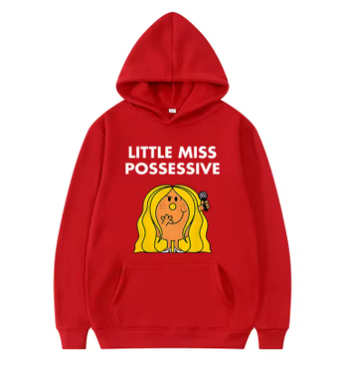 “Little Miss Possessive” Hoodie