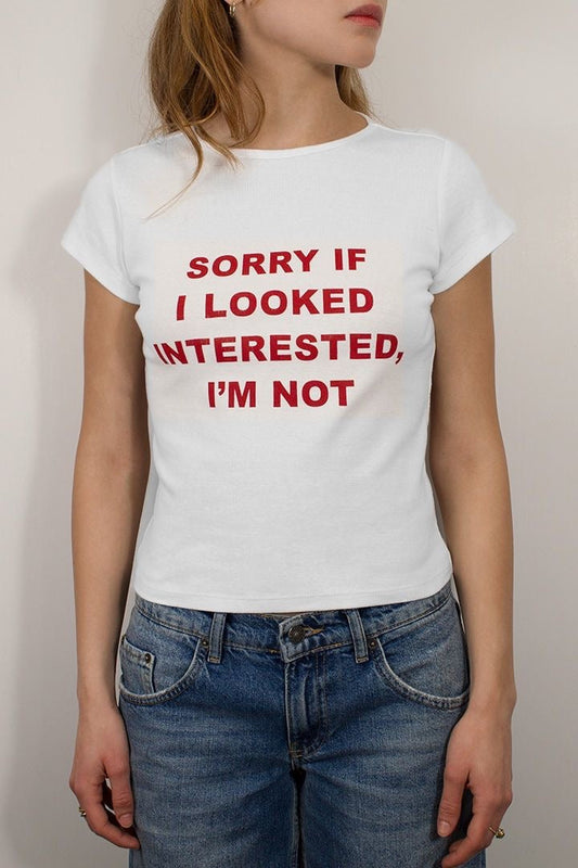 "Sorry If I Looked Interested" Graphic Tee