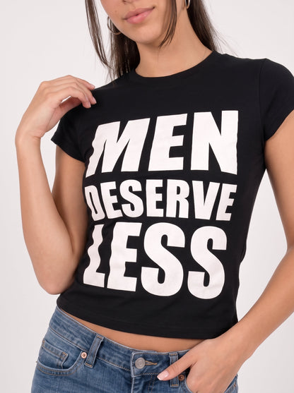 “Men Deserve Less” Tee