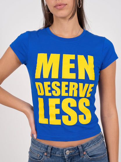 “Men Deserve Less” Tee