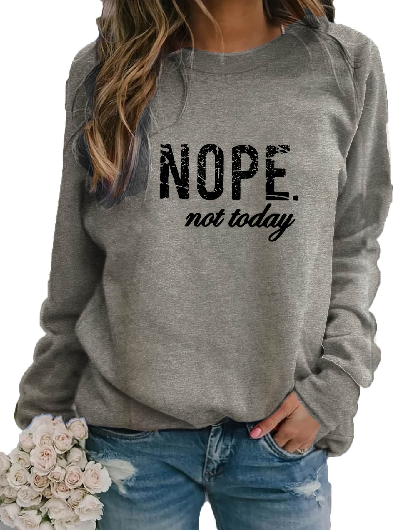 Nope Not Today Sweatshirt-Luxandluxy