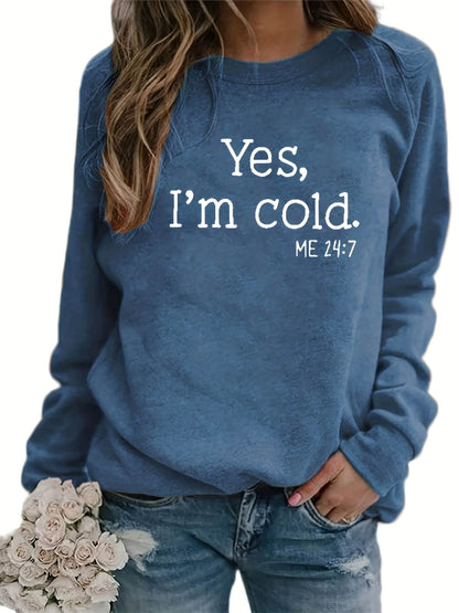 Yes I'm Cold Sweatshirt